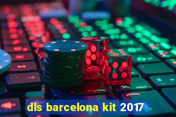 dls barcelona kit 2017